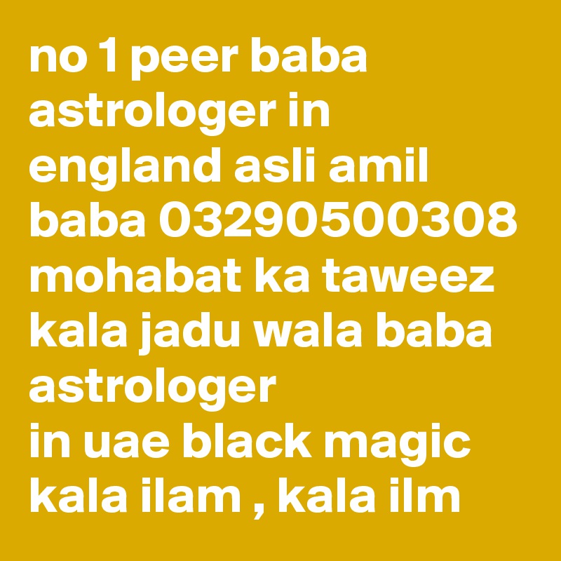 no 1 peer baba astrologer in england asli amil baba 03290500308 mohabat ka taweez kala jadu wala baba astrologer in uae black magic kala ilam , kala ilm