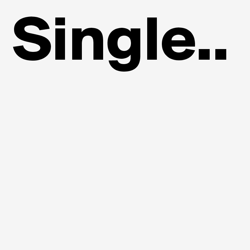 Single..