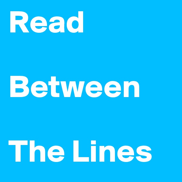 Read

Between

The Lines