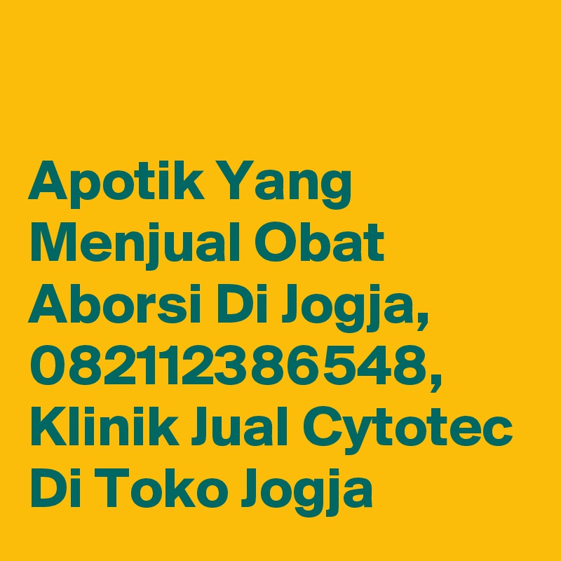 

Apotik Yang Menjual Obat Aborsi Di Jogja, 082112386548, Klinik Jual Cytotec Di Toko Jogja