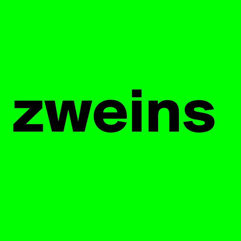 
zweins