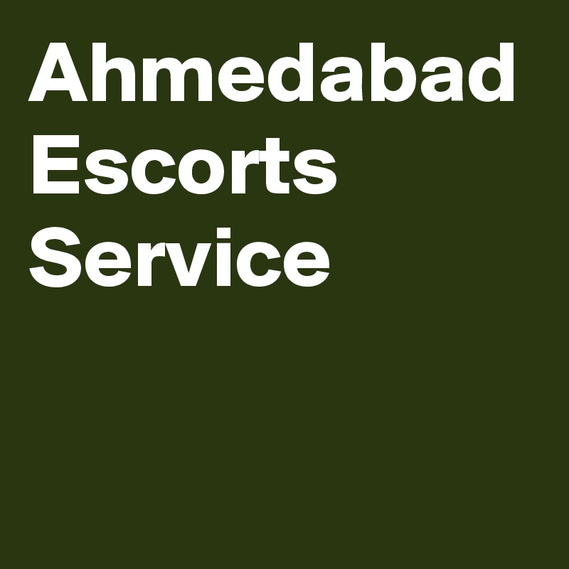 Ahmedabad Escorts Service