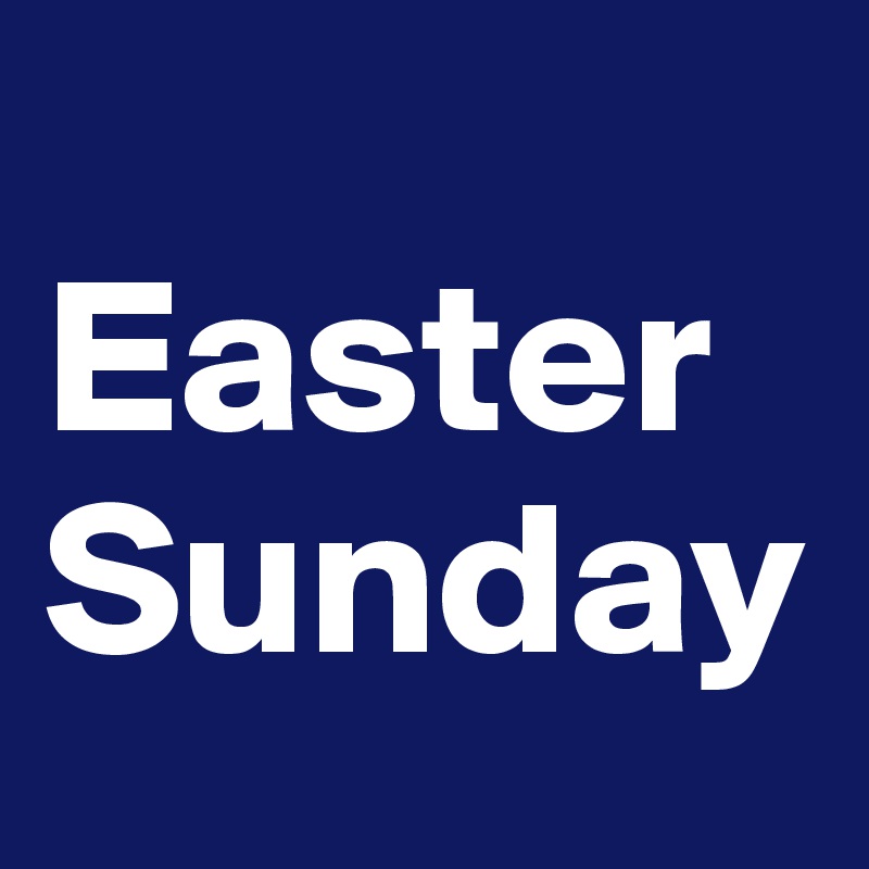
Easter
Sunday
