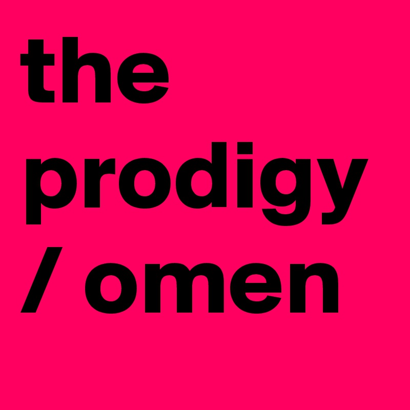 the prodigy / omen