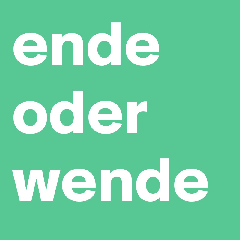 ende oder wende
