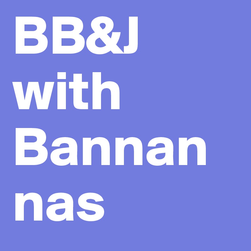 BB&J with Bannannas 