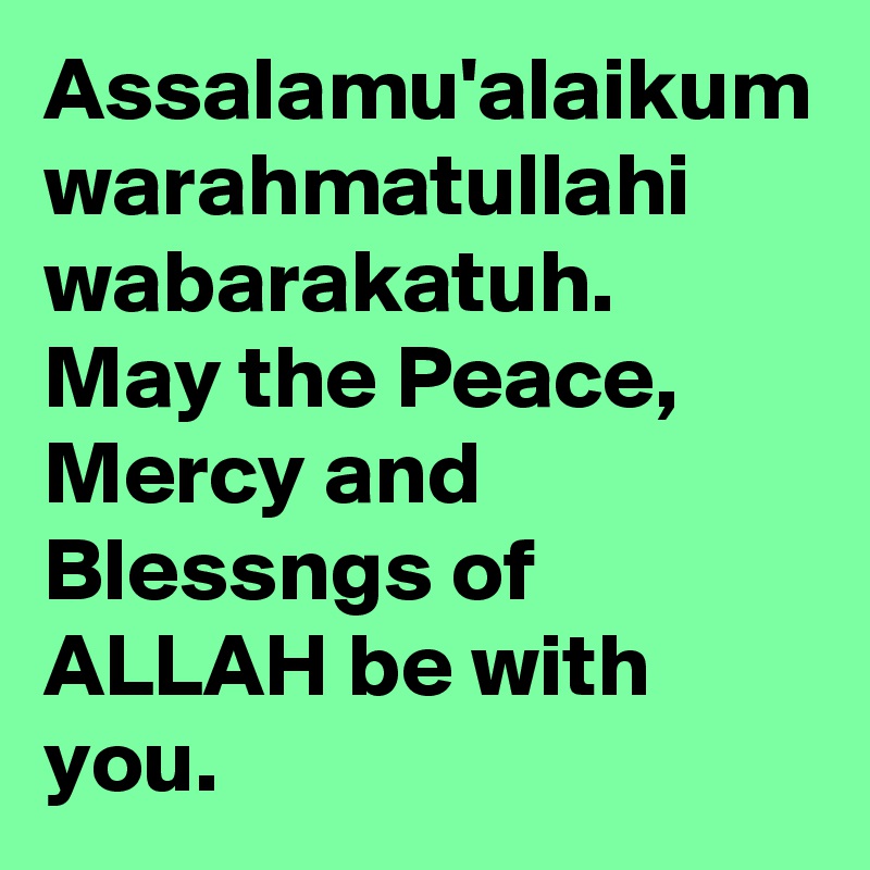 Assalamu Alaikum Warahmatullahi Wabarakatuh May The Peace Mercy And Blessngs Of Allah Be With You Post By Alexmarcos On Boldomatic