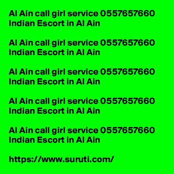 Al Ain call girl service 0557657660 Indian Escort in Al Ain

Al Ain call girl service 0557657660 Indian Escort in Al Ain

Al Ain call girl service 0557657660 Indian Escort in Al Ain

Al Ain call girl service 0557657660 Indian Escort in Al Ain

Al Ain call girl service 0557657660 Indian Escort in Al Ain

https://www.suruti.com/