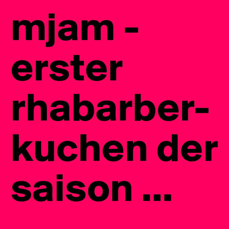 mjam - erster rhabarber-kuchen der saison ...