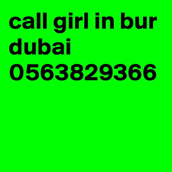 call girl in bur dubai 0563829366