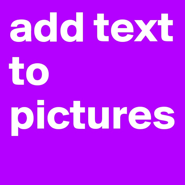 add text to pictures
