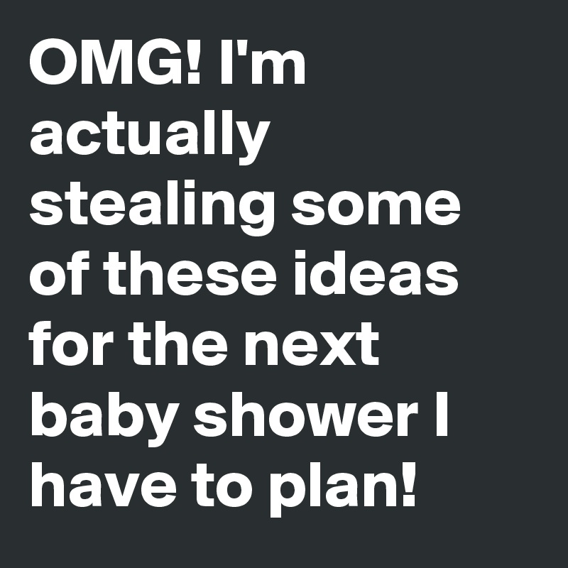 OMG! I'm actually stealing some of these ideas for the next baby shower I have to plan!