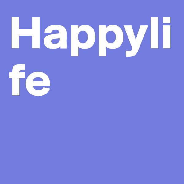 Happylife 
