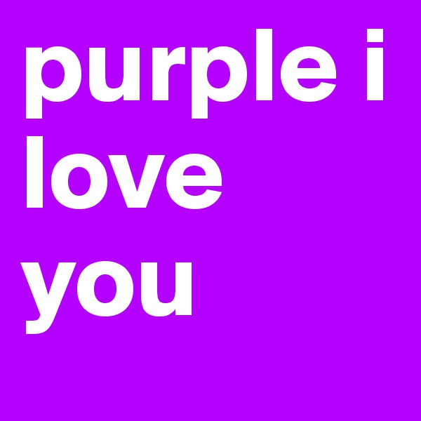 purple i love you