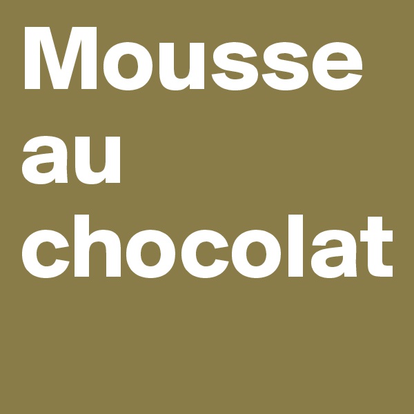 Mousse au chocolat