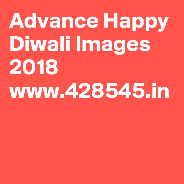 Advance Happy Diwali Images 2018 www.428545.in