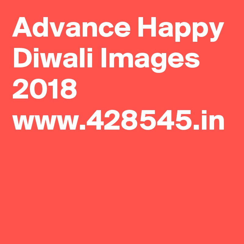 Advance Happy Diwali Images 2018 www.428545.in