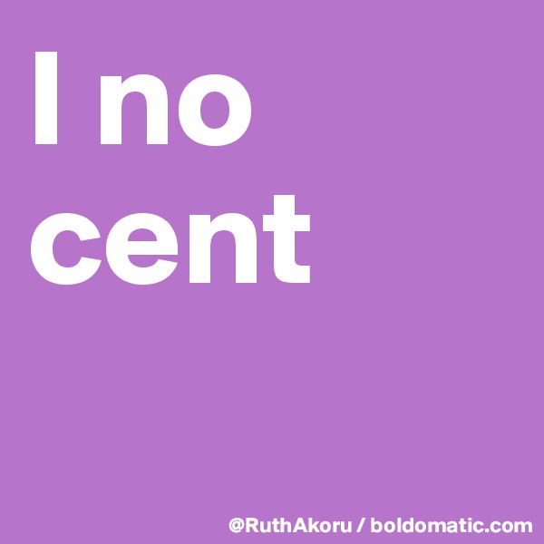 I no cent