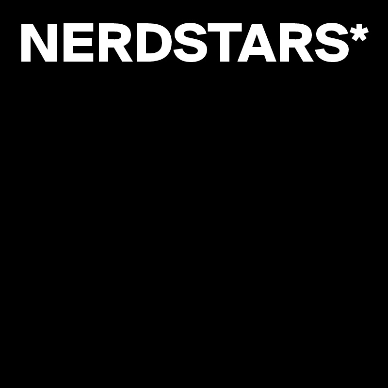 NERDSTARS*



