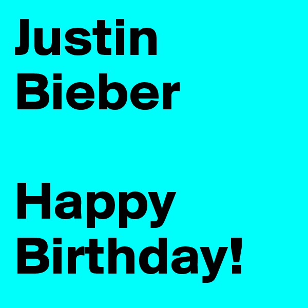 Justin
Bieber

Happy
Birthday!