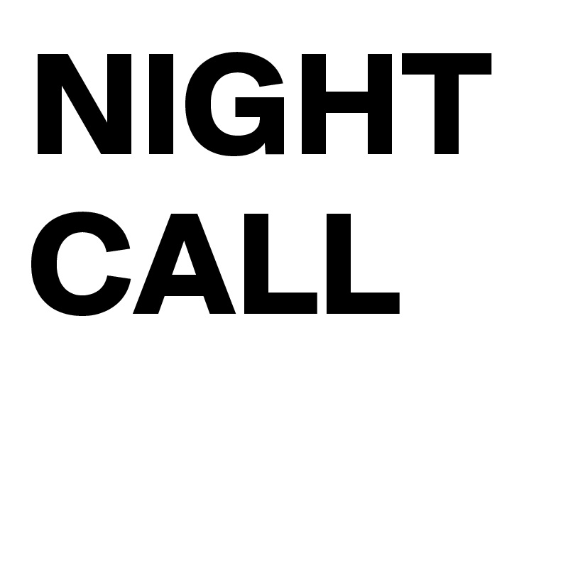 NIGHT CALL