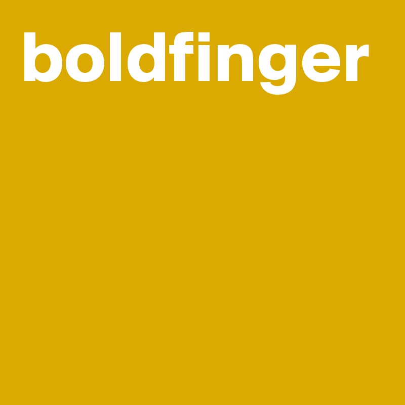 boldfinger