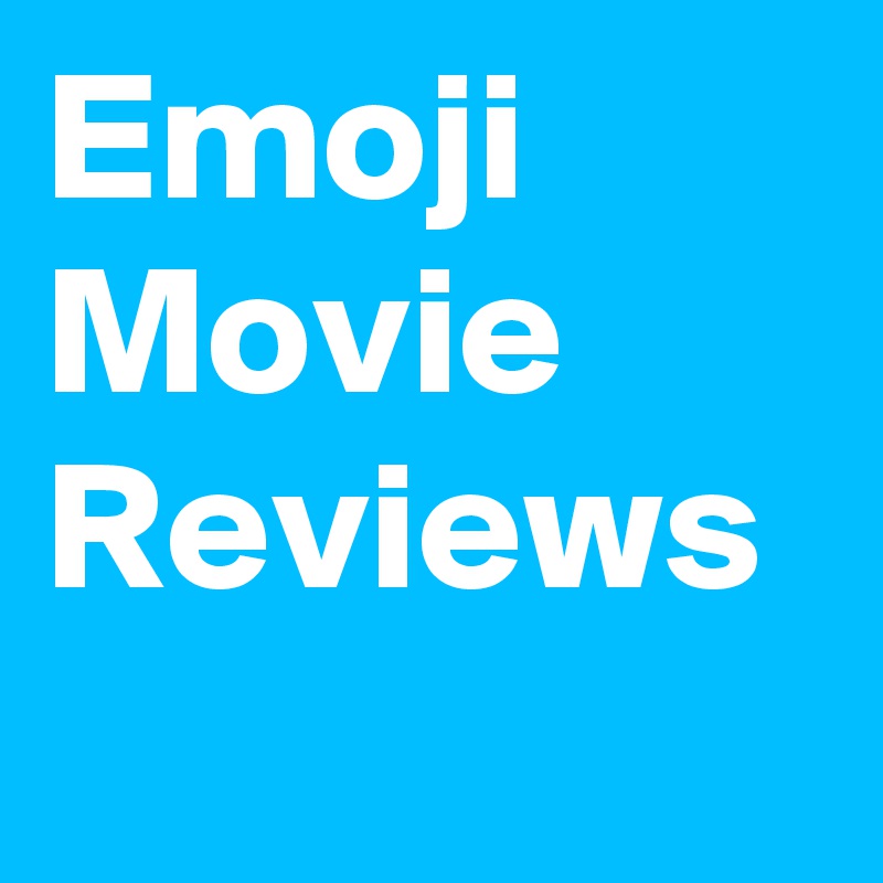 Emoji Movie Reviews