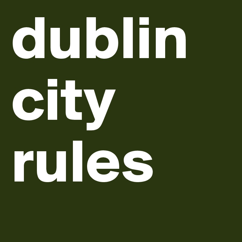 dublin city rules