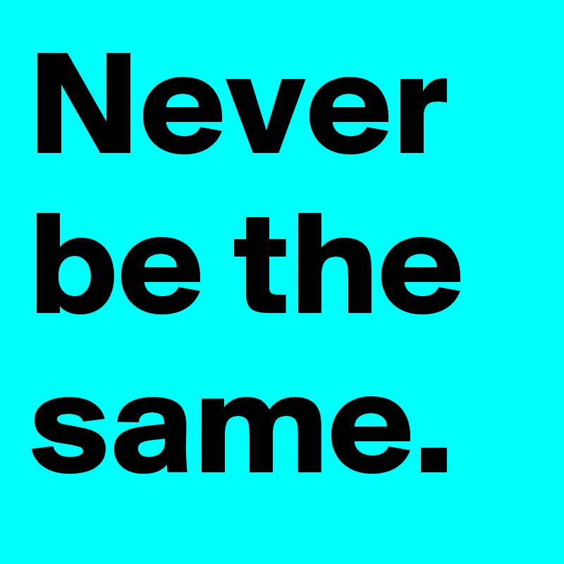 never-be-the-same-post-by-ljcreative-on-boldomatic