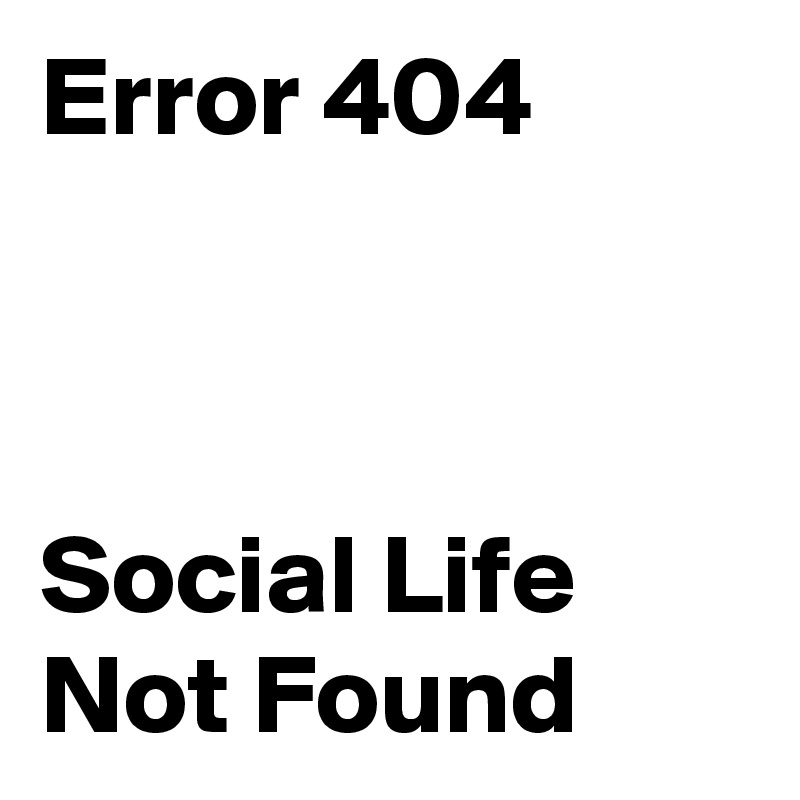 Error 404



Social Life Not Found