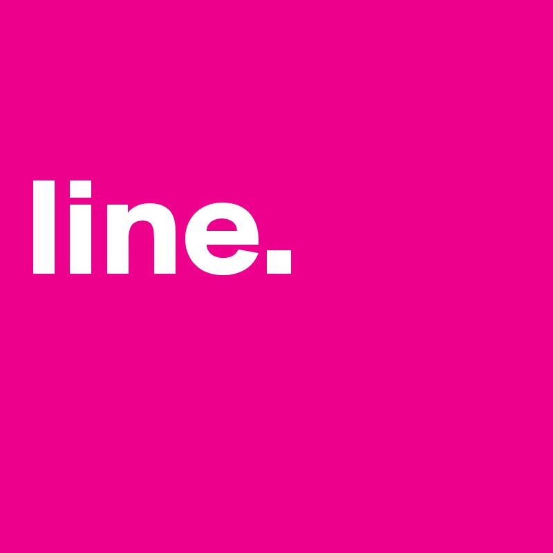 
line.