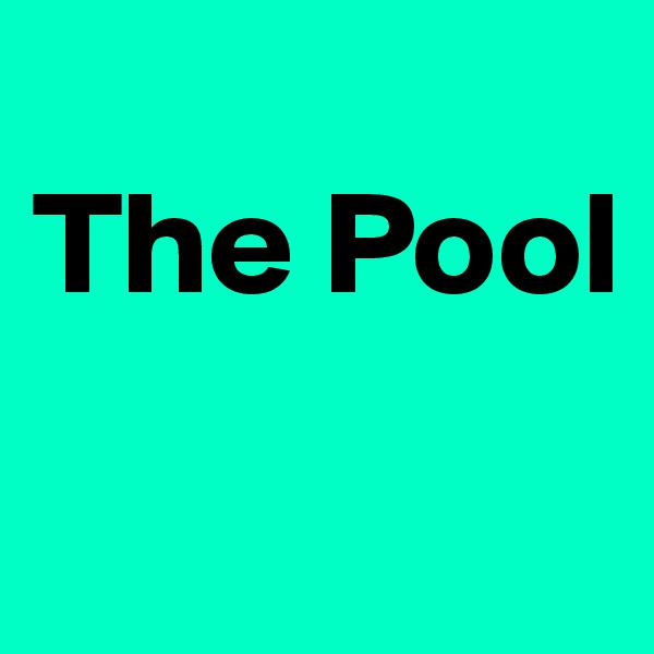 
The Pool
