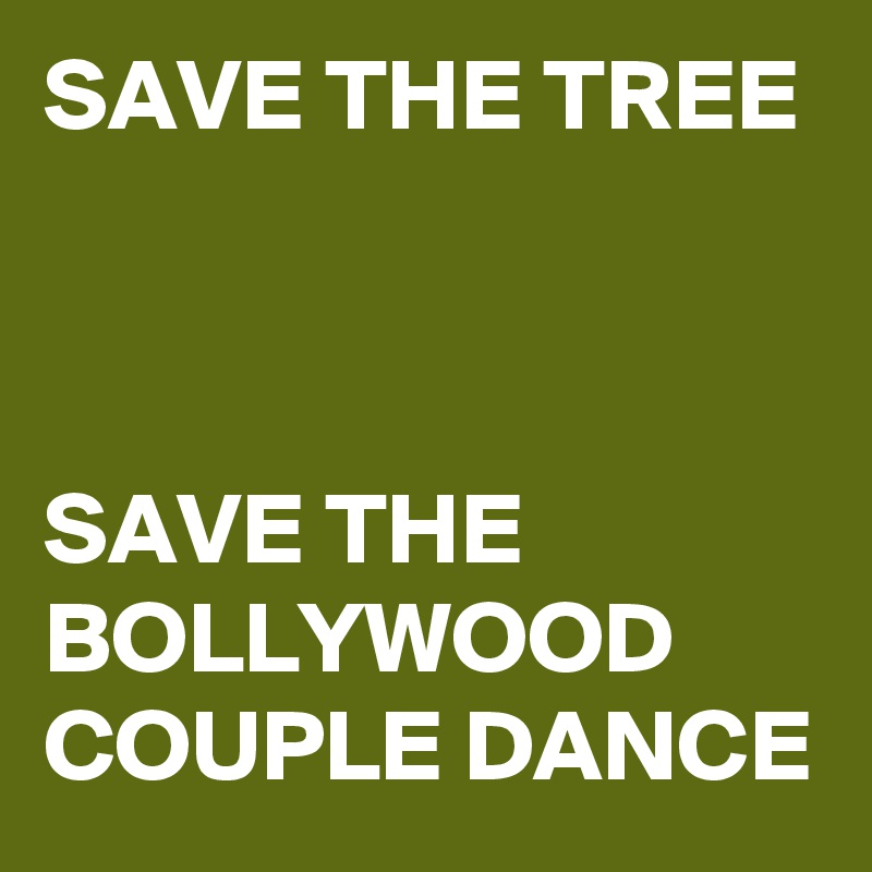 SAVE THE TREE



SAVE THE BOLLYWOOD COUPLE DANCE