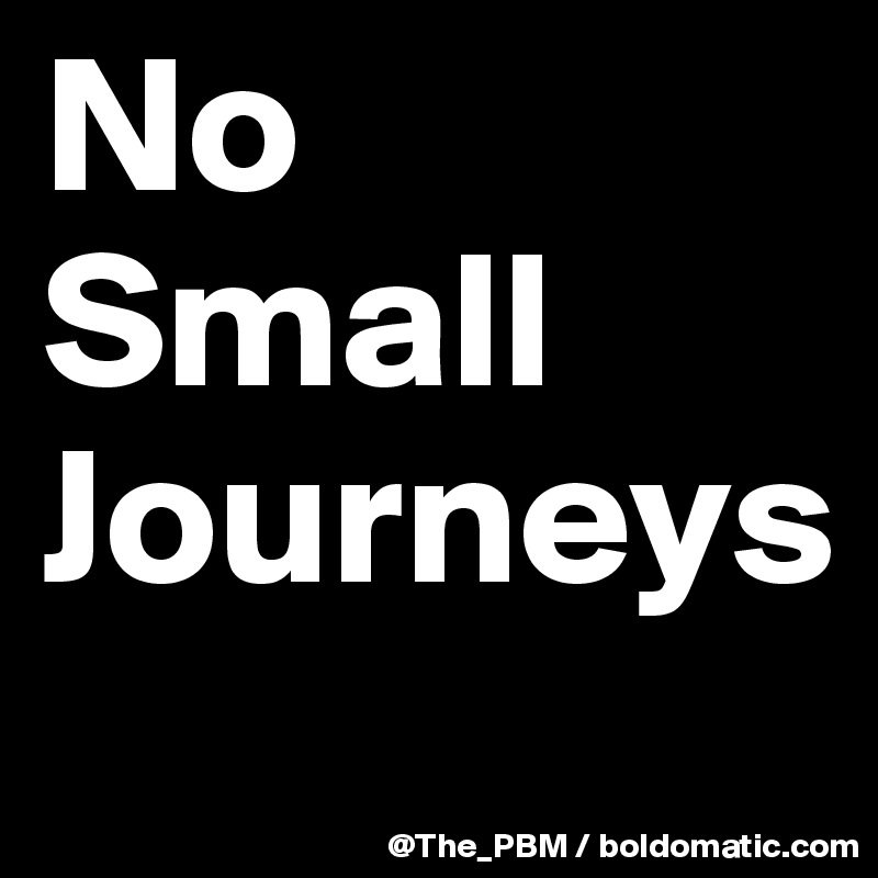 No Small Journeys