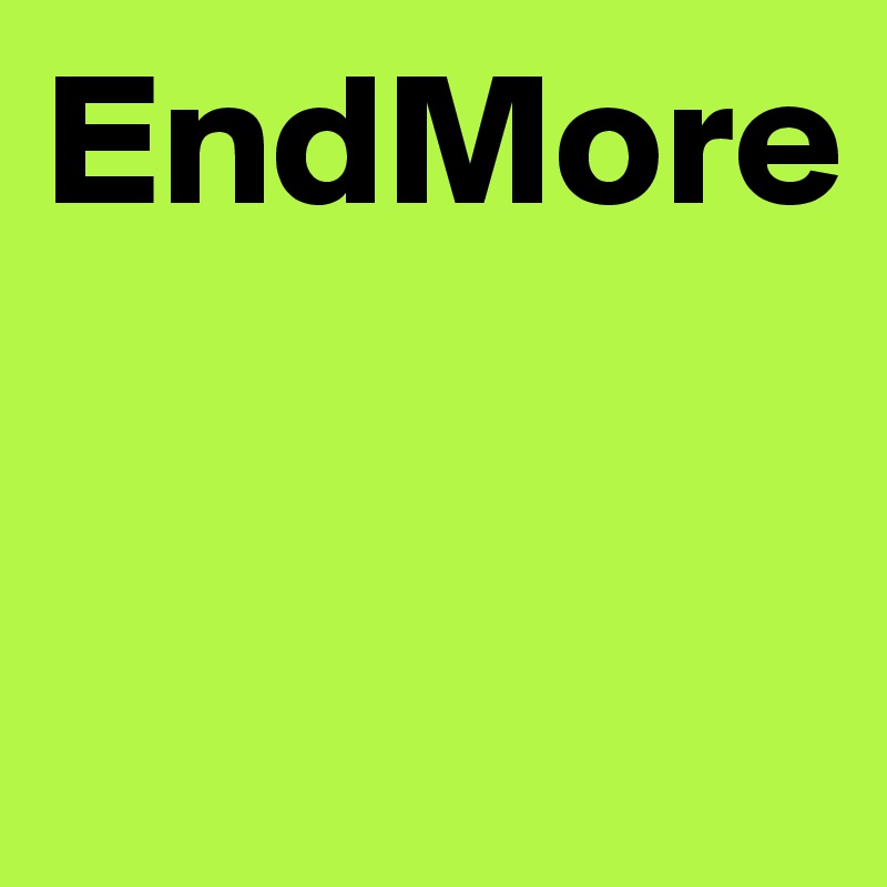 EndMore



