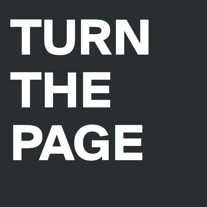 TURN 
THE 
PAGE