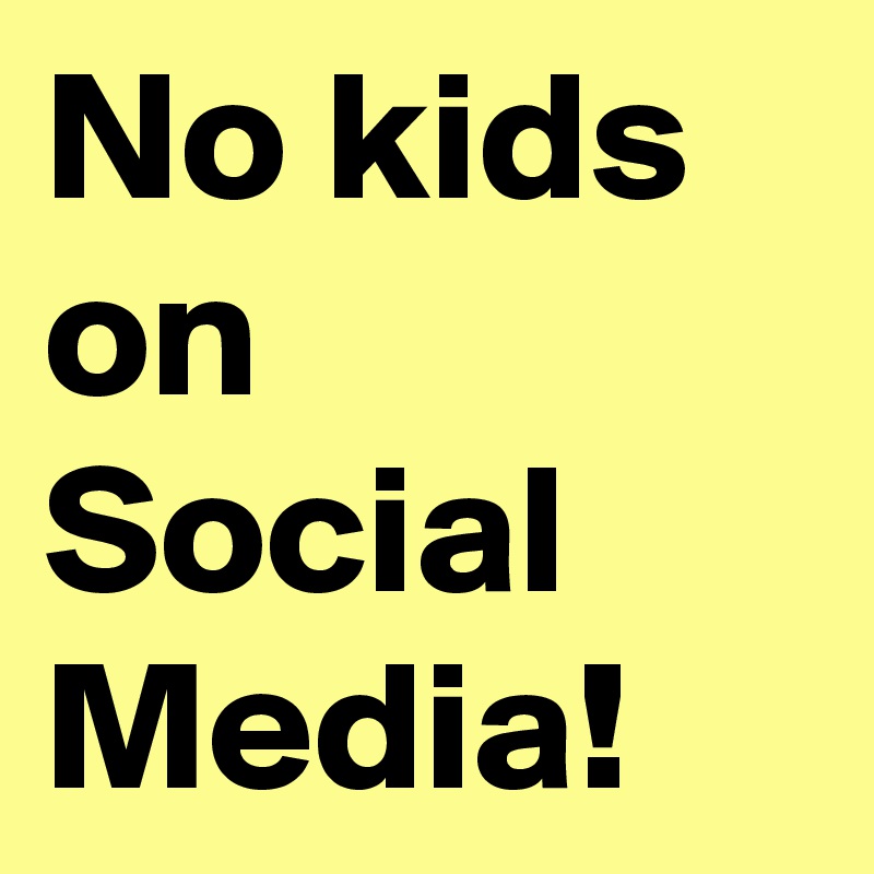 No kids on Social Media!