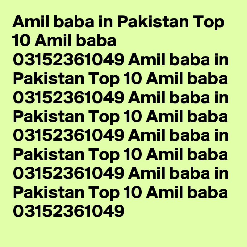 Amil baba in Pakistan Top 10 Amil baba 03152361049 Amil baba in Pakistan Top 10 Amil baba 03152361049 Amil baba in Pakistan Top 10 Amil baba 03152361049 Amil baba in Pakistan Top 10 Amil baba 03152361049 Amil baba in Pakistan Top 10 Amil baba 03152361049 