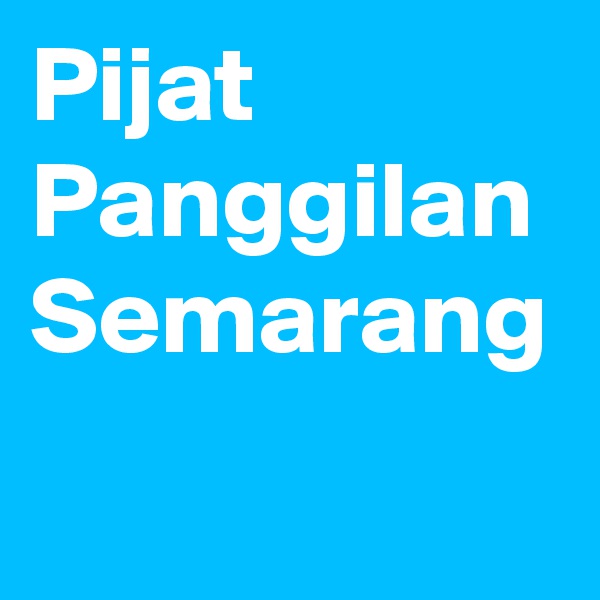 Pijat Panggilan Semarang