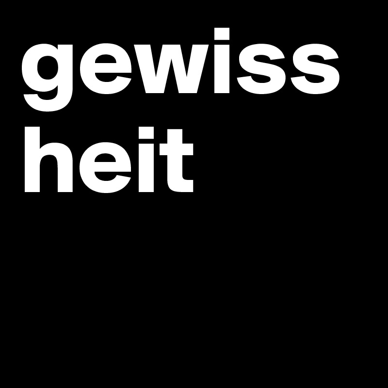 gewissheit