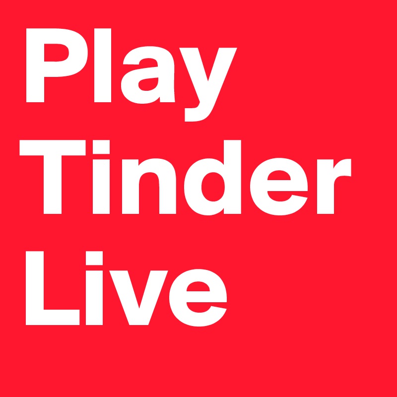 Play Tinder Live