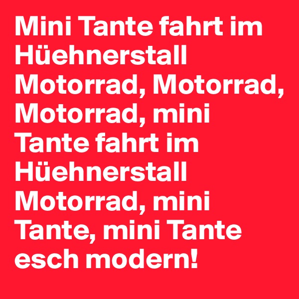 Mini Tante fahrt im Hüehnerstall Motorrad, Motorrad, Motorrad, mini Tante fahrt im Hüehnerstall Motorrad, mini Tante, mini Tante esch modern!