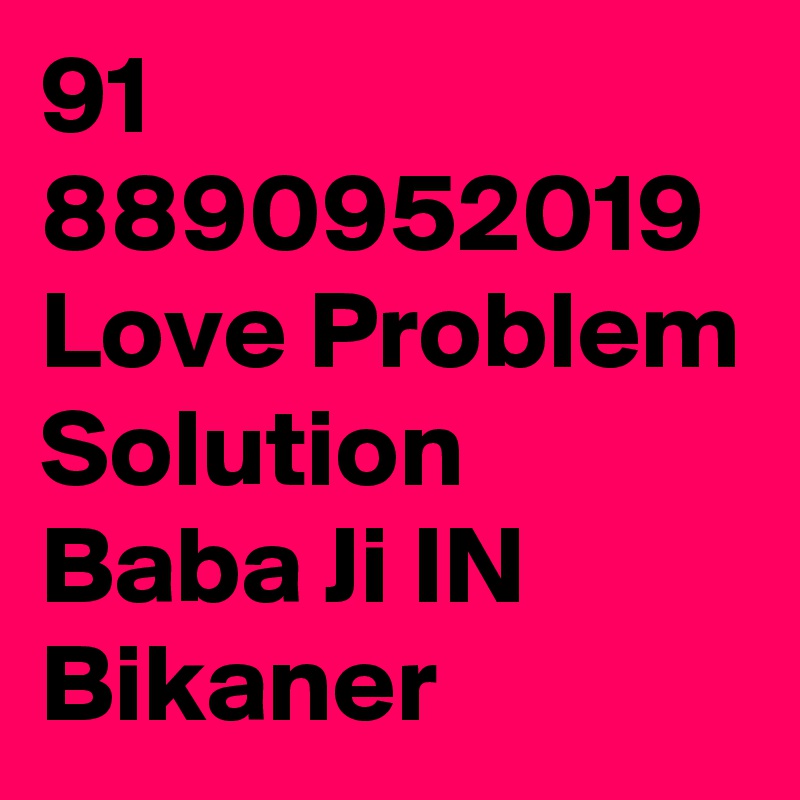 91 8890952019 Love Problem Solution Baba Ji IN Bikaner 