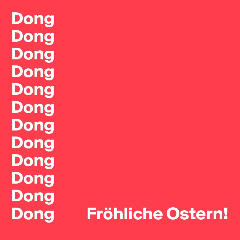 Dong
Dong
Dong
Dong
Dong
Dong
Dong
Dong
Dong
Dong
Dong
Dong         Fröhliche Ostern!