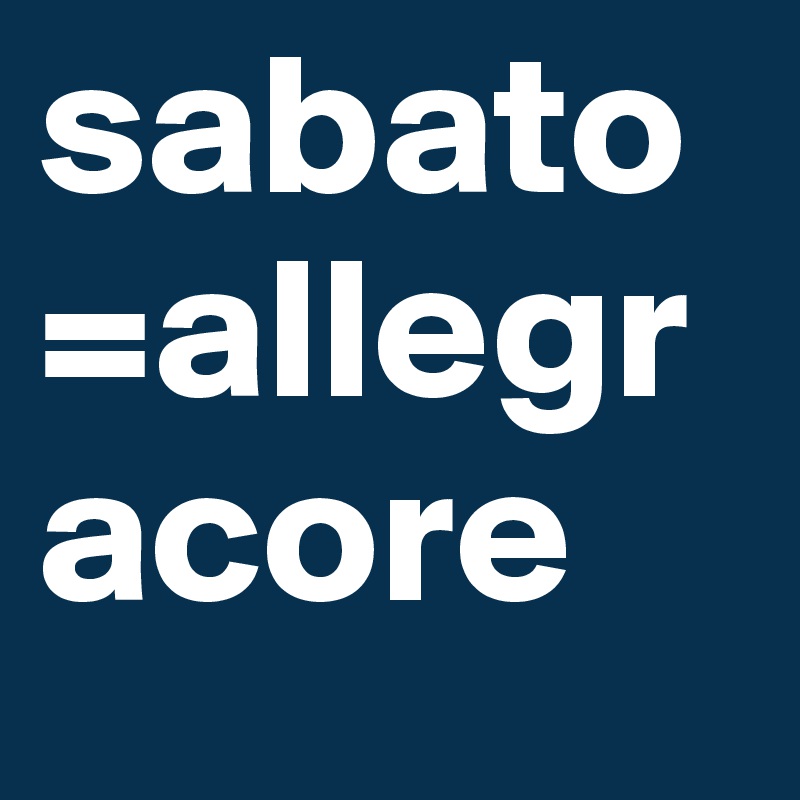 sabato=allegracore