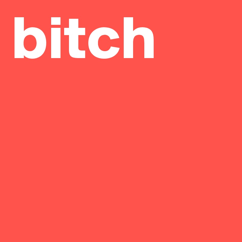 bitch
