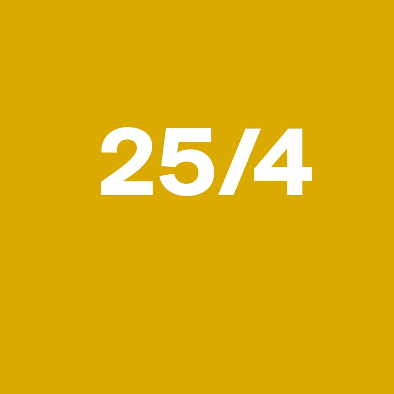 
    25/4