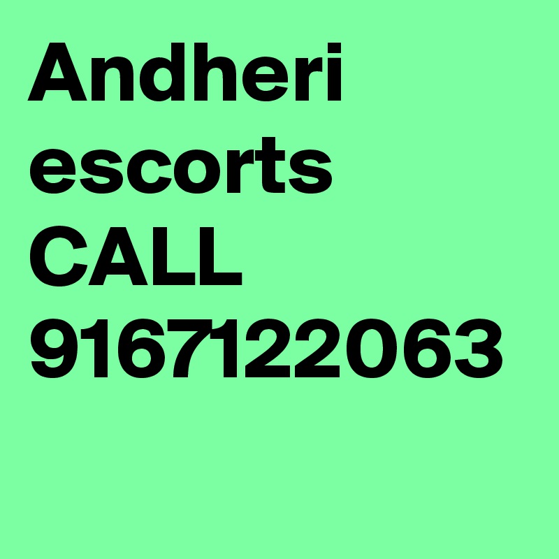 Andheri escorts
CALL 9167122063
