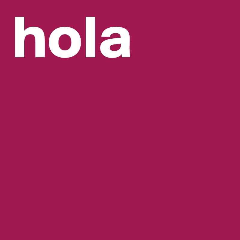 hola