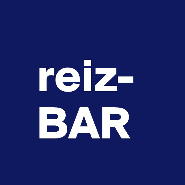 
   reiz-
   BAR